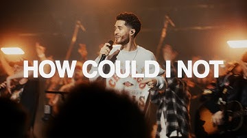 How Could I Not | Official Live Video | Rock City Worship