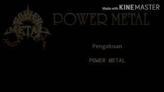 Power metal-Pengakuan(Lyric)