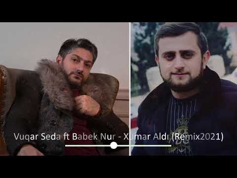 Vuqar Seda & Babek Nur - Xumar Aldı (Remix2021)