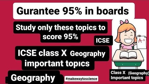 How to score 95% marks in Geography class 10th ICSE board|study these topics gurantee 95%