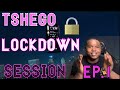 TSHEGO - LOCKDOWN SESSIONS Ep.1 (OFFICIAL MUSIC VIDEO) | REACTION