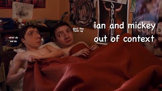 Ian and Mickey Out of Context