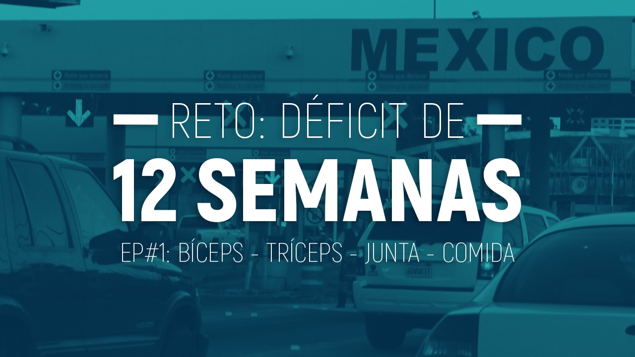 gymkhana SERIE 12 Semanas de Déficit [EP_01] || BICEPS y TRICEPS || Junta y Comida en Tijuana