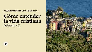 Cómo entender la vida cristiana – Meditación Diaria