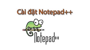 Video 1 - Hướng dẫn cài phần mềm Notepad++