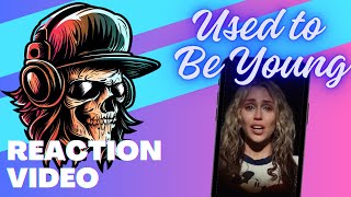 Miley Cyrus  - Used to Be Young REACTION VIDEO