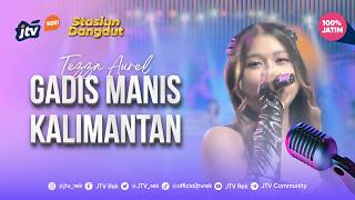 TEZZA AUREL - GADIS MANIS KALIMANTAN