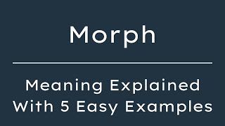 Famous What Does Morph Mean? Morph Meaning in English With 5 Example Sentences Wealth