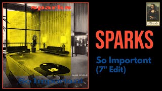Sparks - So Important (7&quot; Edit)