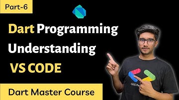 Part-6 Understanding VS Code and Creating out First Dart Program/Project