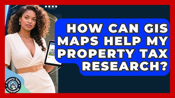 How Can GIS Maps Help My Property Tax Research? - Property Taxes Uncovered