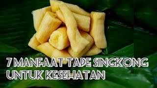 7 Manfaat tape singkong untuk kesehatan
