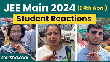 JEE Main 2024 April 4 Shift 1 Paper: Students Reactions, Difficulty Level