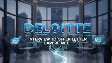 Deloitte Interview Experience 2025 | Hiring Process, Questions & Offer Letter Timeline”