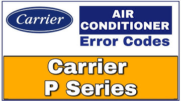 Carrier P Series AC Error Codes Troubleshooting Guide