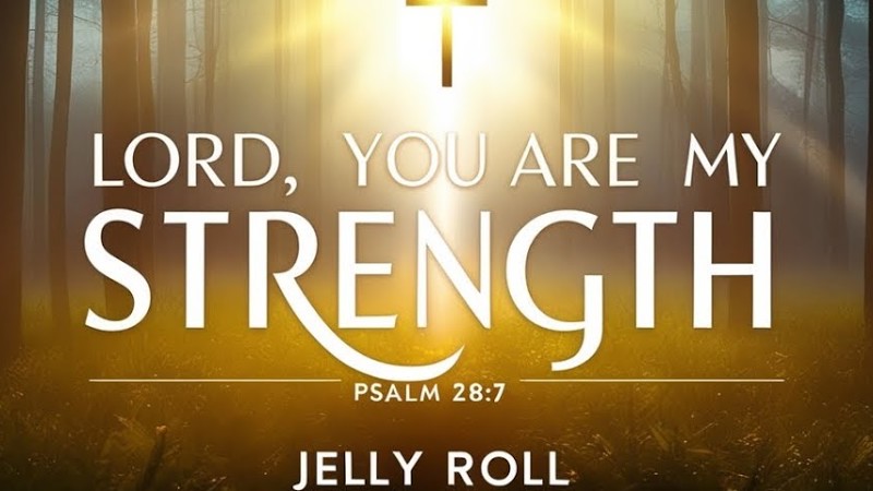 Jelly Roll – Lord, You Are My Strength (Christian Gospel Song Lyrics)