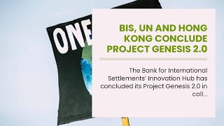 BIS, UN and Hong Kong conclude project Genesis 2.0