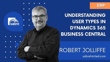 Understanding User Types in Dynamics 365 Business Central