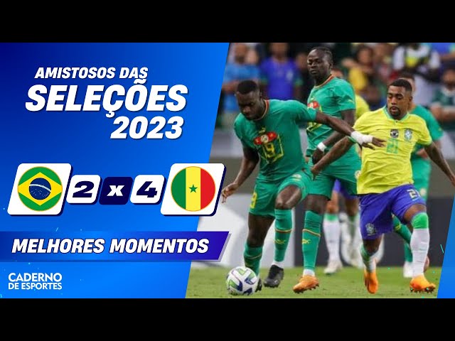 BRASIL 2 X 4 SENEGAL - AMISTOSO - MELHORES MOMENTOS 