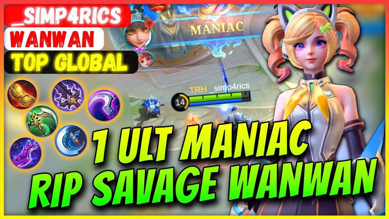 Download 1 ULT MANIAC, RIP SAVAGE WANWAN [ Top Global Wanwan ] _simp4rics - Mobile Legends Gameplay