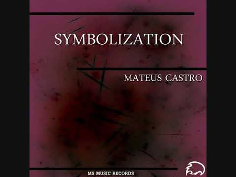 MATEUS CASTRO –  SYMBOLIZATION  (Original Mix)