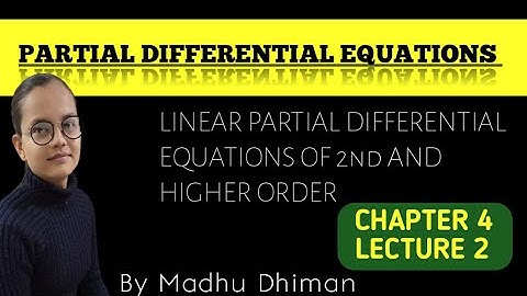 LINEAR PARTIAL DIFFERENTIAL EQUATIONS OF 2ND AND HIGHER ORDERS || LECTURE 2 || P.D.E.||OUR CLASSROOM