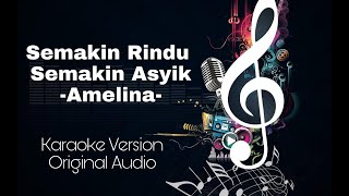 Semakin Rindu Semakin Asyik - Amelina Karaoke HQ Original Audio