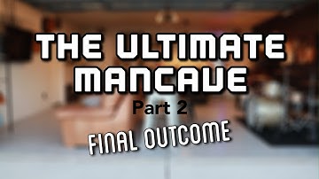 THE ULTIMATE MANCAVE | PART 2 | FINAL OUTCOME | GARAGE MANCAVE