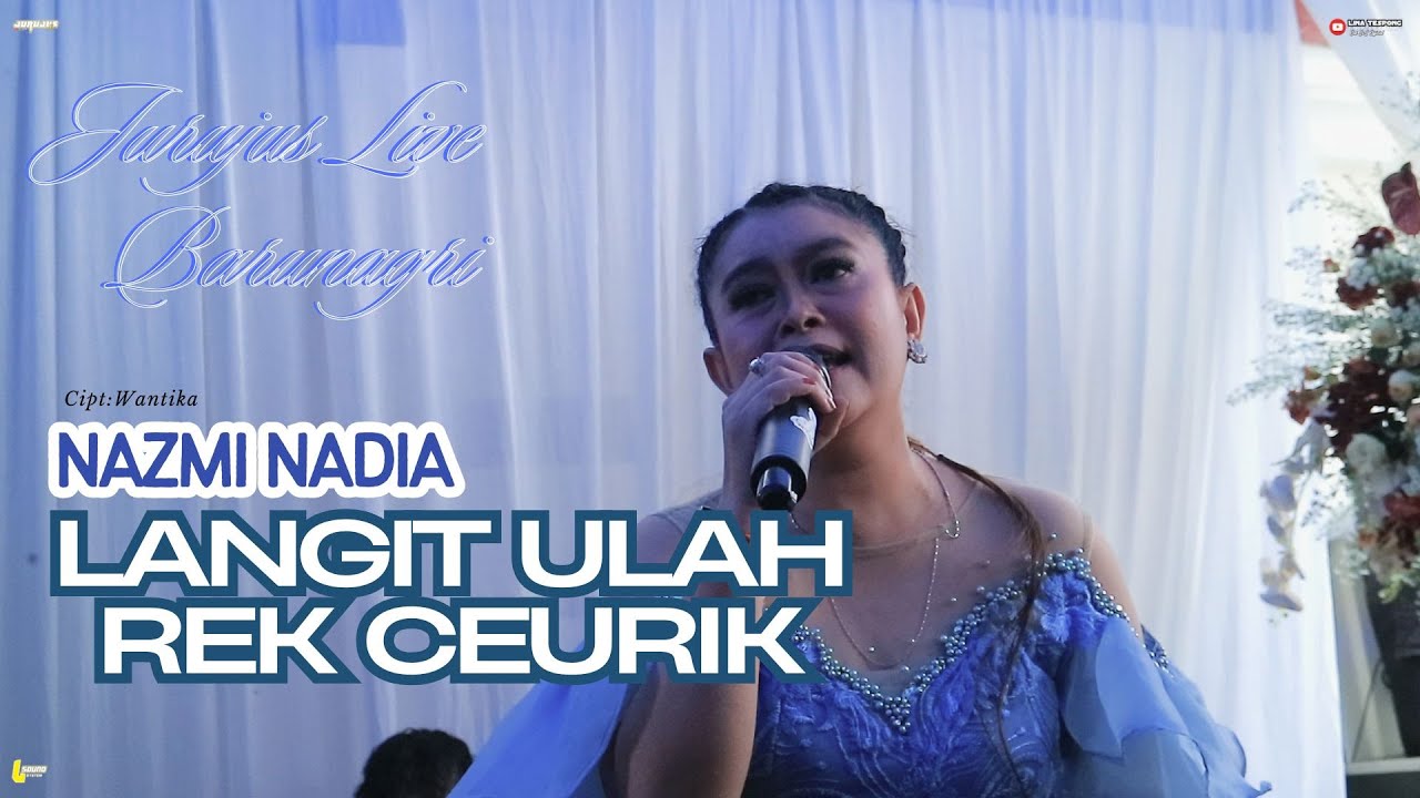 LANGIT ULAH REK CEURIK (NAZMI NADIA) JURUJUS LIVE BARUNAGRI