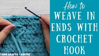 How to Weave in Ends with Crochet Hook | Weave in Ends of Chunky Yarn | Yarn Crafts & Coffee