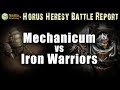 Mechanicum vs Iron Warriors Heresy Battle Report Ep 117