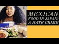 MEXICAN FOOD IN JAPAN IS CANCELLED - A SPANGLISH REVIEW