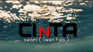 CINTA - Iwan Fals / Swami ( lirik )