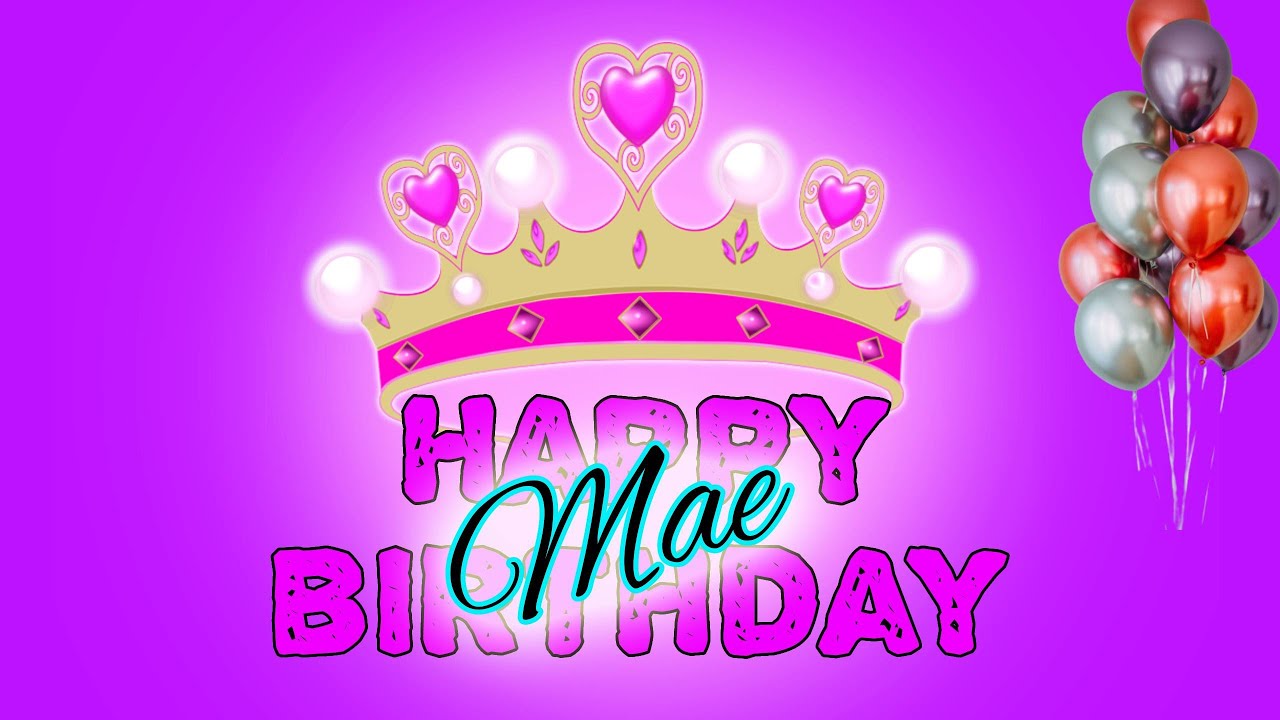 Happy Birthday MAE🎈🎊MAE Birthday🎈🎊Happy Birthday Song🎈🎊Feliz Cumpleaños