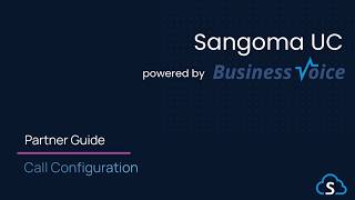 Call Configuration BV Partner Training | Sangoma UC Cloud & Hybrid