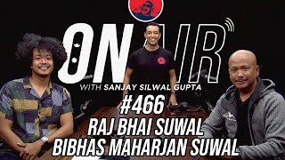 On Air With Sanjay #466 - Raj Bhai Suwal & Bibhas Maharjan Suwal