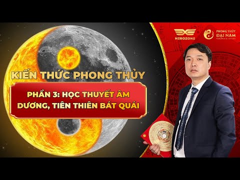 Video KIẾN THỨC PHONG THỦY PHẦN 3 - HỌC THUYẾT ÂM DƯƠNG -... - youtube