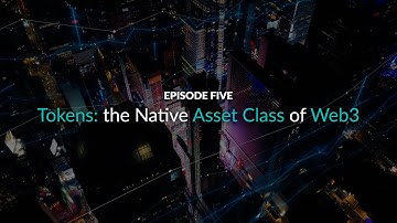 Web3 Explained - Episode 5: Tokens: The Native Asset Class of Web3