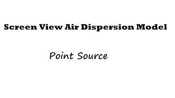 Screen View Air Concentration Dispersion Modeling for Point Source