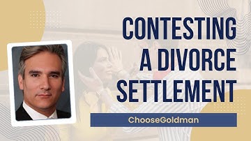 How Do I Contest a Divorce Settlement? - ChooseGoldman.com