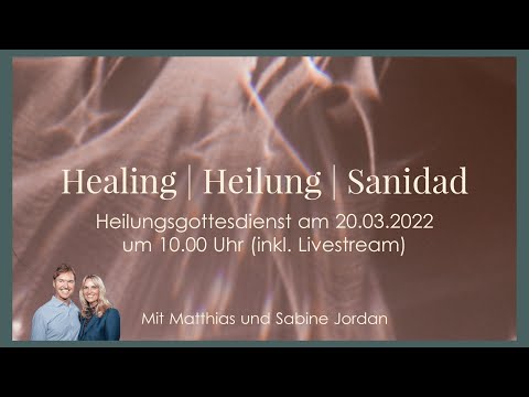 Heilungsgottesdienst 2022 | Heilung | Healing | Sanidad | Sabine & Matthias Jordan