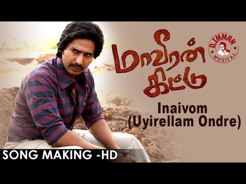 Maaveeran Kittu   Inaivom Song Making Video  DImman  Pradeep Kumar  Full HD