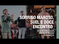 Volta Pra Casa/Em Suas Mãos/Disfarça - Sorriso Maroto, Suel, Doce Encontro