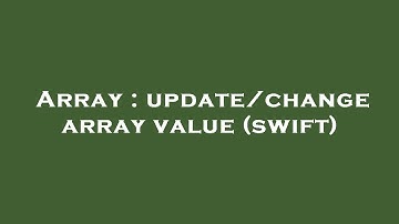 Array : update/change array value (swift)
