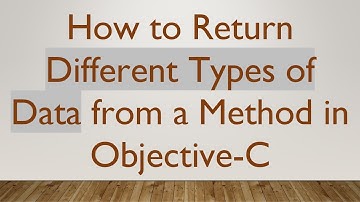 How to Return Different Types of Data from a Method in Objective-C