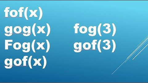 COMPOSITE FUNCTIONS fof(x)  gog(x) gof(x) fog(x)