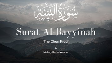 Surat Al Bayyinah The Clear Proof  Mishary Rashid Alafasy  مشاري بن راشد العفاسي  سورة البينة