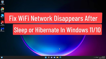 Fix WiFi Network Disappears After Sleep or Hibernate In Windows 11/10