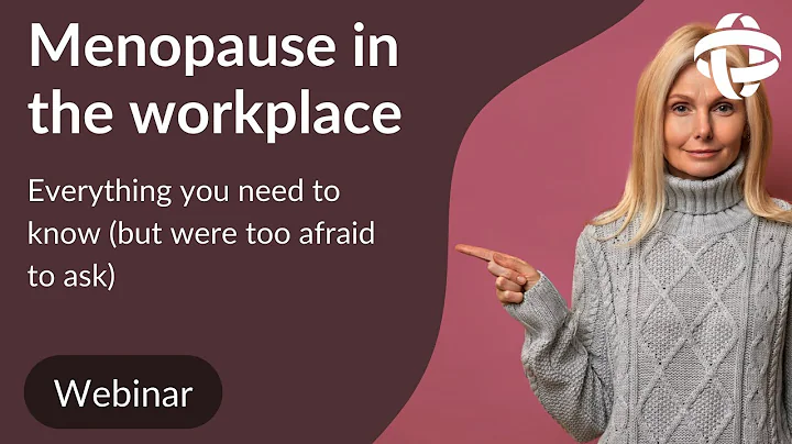 Menopause in the workplace - Everything you need to know (but were too afraid to ask)
