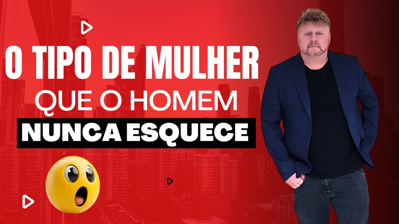 MULHER QUE O HOMEM NUNCA ESQUECE
